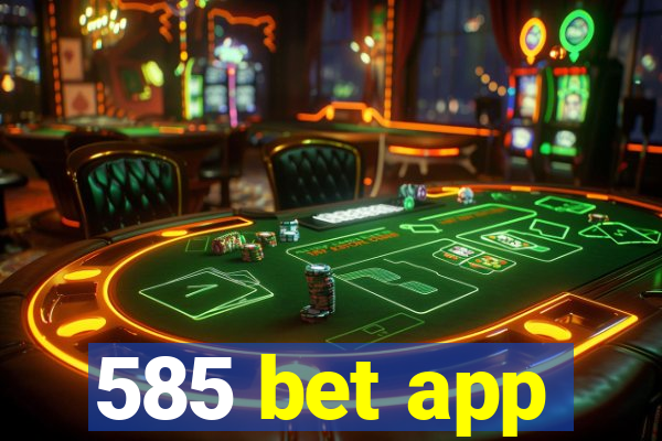 585 bet app